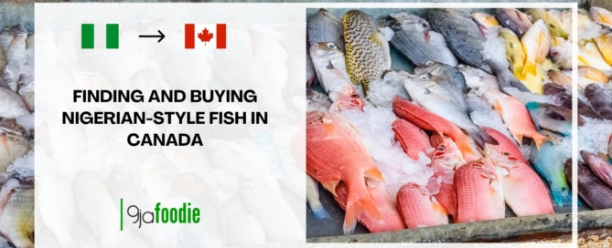Finding and Buying Nigerian-style fish in Canada